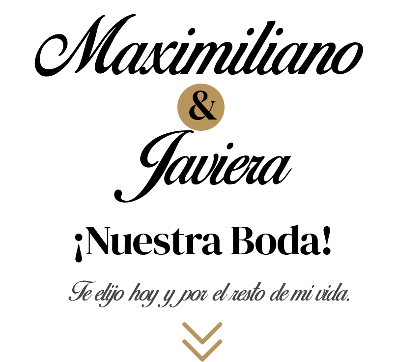 Maximiliano y Javiera, nuestra boda. Te elijo hoy y por el resto de mi vida.
